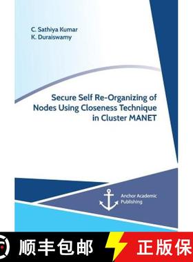 【3-4周达】Secure Self Re-Organizing of Nodes Using Closeness Technique in Cluster MANET [9783960671855]