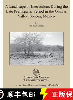 预订 A Landscape of Interactions During the Late Prehispanic Period in the Onavas Valley, Sonora, Mexico [9781889747910]