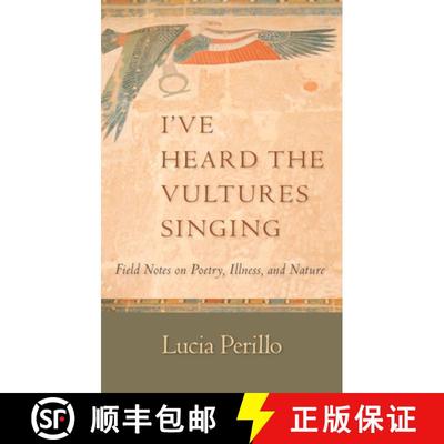 【3-4周达】I've Heard the Vultures Singing : Field Notes on Poetry, Illness, and Nature [9781595340580]