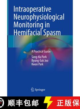 【3-4周达】Intraoperative Neurophysiological Monitoring in Hemifacial Spasm: A Practical Guide [9789811613265]