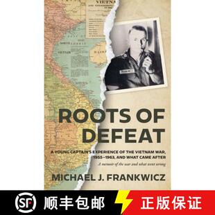 【3-4周达】Roots of Defeat: A Young Captain's Experience of the Vietnam War, 1955-1963, and What Came... [9798993435602]