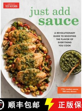 【3-4周达】Just Add Sauce: A Revolutionary Guide to Boosting the Flavor of Everything You Cook [9781945256240]
