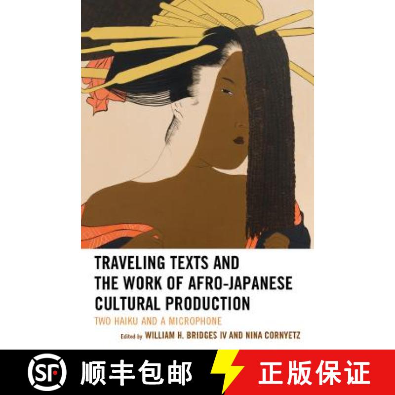 【3-4周达】Traveling Texts and the Work of Afro-Japanese Cultural Production : Two Haiku and a Microp... [9781498505499]
