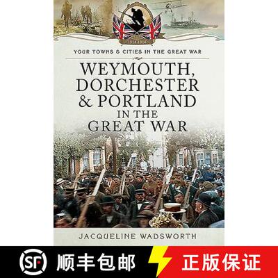 【3-4周达】Weymouth, Dorchester and Portland in the Great War [9781473822726]