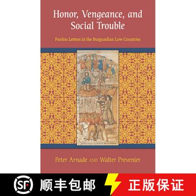 【3-4周达】Honor, Vengeance, and Social Trouble: Pardon Letters in the Burgundian Low Countries [9780801479915]