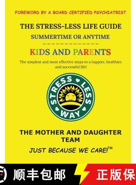 预订 The Stress-Less Life Guide Summertime or Anytime Kids and Parents: The simplest and most effecti... [9781732297142]