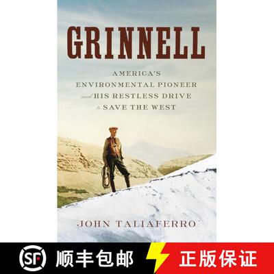 【3-4周达】精装 Grinnell – America`s Environmental Pioneer and His Restless Drive to Save the West [9781631490132]