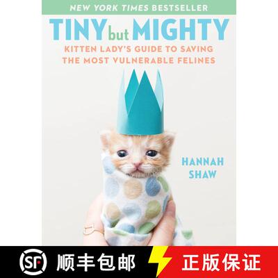 【3-4周达】Tiny But Mighty: Kitten Lady's Guide to Saving the Most Vulnerable Felines [9781524744069]