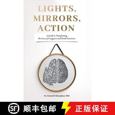 【3-4周达】Lights, Mirrors, Action: A Guide to Transforming the Lives of Caregivers and Stroke Survivors [9781738553600]