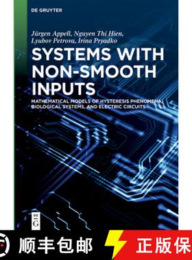 预订 Systems with Non-Smooth Inputs: Mathematical Models of Hysteresis Phenomena, Biological Systems,... [9783110706307]