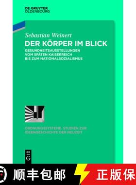 【3-4周达】Der Körper Im Blick: Gesundheitsausstellungen Vom Späten Kaiserreich Bis Zum Nationalsoz... [9783110466775]