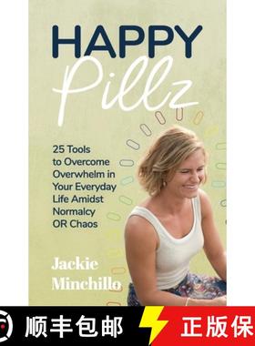 预订 Happy Pillz: 25 Tools to Overcome Overwhelm in Your Everyday Life Amidst Normalcy OR Chaos [9780578780344]