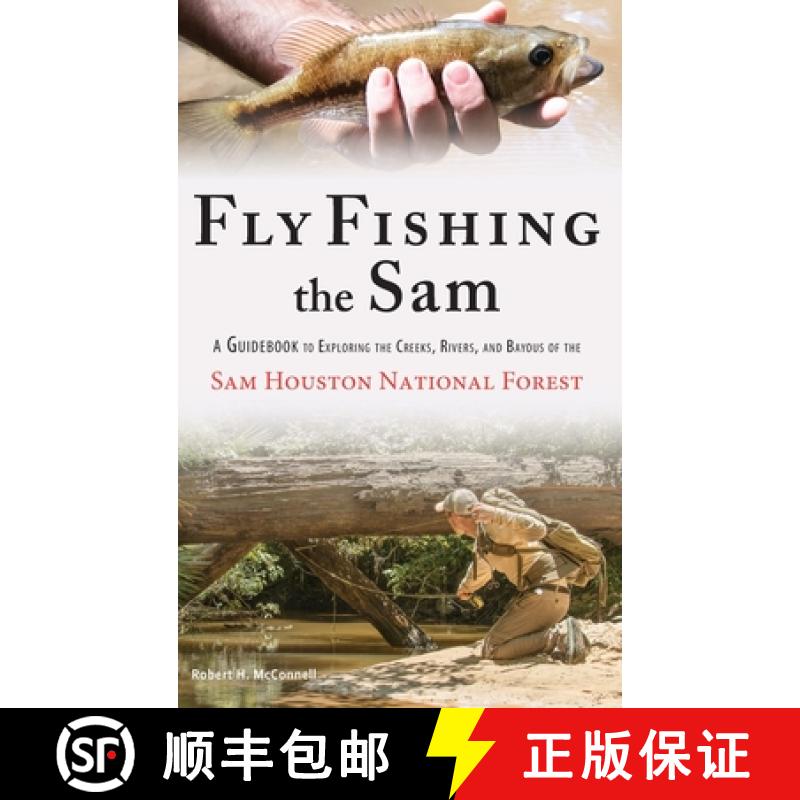 【3-4周达】Fly Fishing the Sam: A Guidebook to Exploring the Creeks, Rivers, and Bayous of the Sam Ho... [9781734434217]