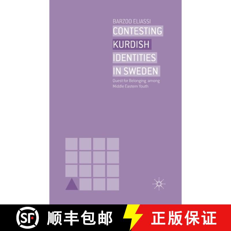 【4周达】Contesting Kurdish Identities in Sweden : Quest for Belonging among Middle Eastern Youth [9781349448487]