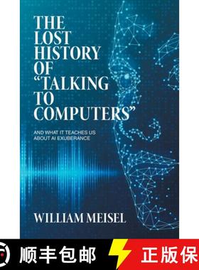 预订 The Lost History of Talking to Computers: And What It Teaches Us About AI Exuberance [9781665773133]