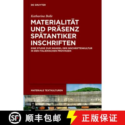 【3-4周达】Materialität Und Präsenz Spätantiker Inschriften: Eine Studie Zum Wandel Der Inschrifte... [9783110633276]