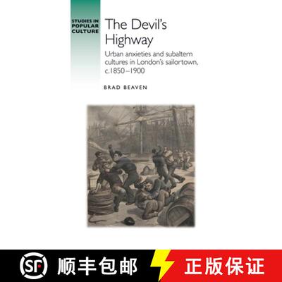 【3-4周达】The devil's highway : Urban anxieties and subaltern cultures in London's sailortown, c.185... [9781526177926]