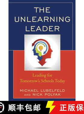 预订 The Unlearning Leader : Leading for Tomorrow's Schools Today [9781475833461]