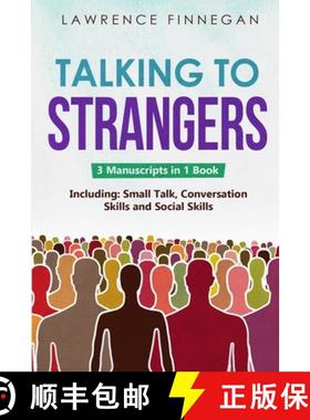 预订 Talking to Strangers: 3-in-1 Guide to Master Personal Networking, Conversation Starters & How to... [9781088224878]