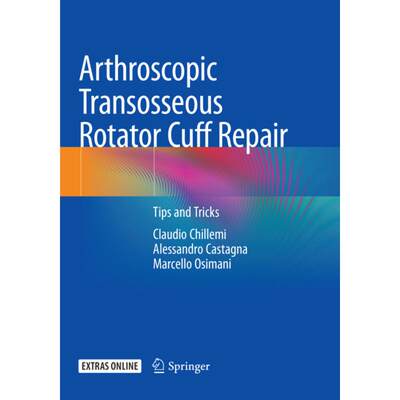 【4周达】Arthroscopic Transosseous Rotator Cuff Repair: Tips and Tricks [9783030094164]