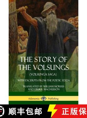 【3-4周达】The Story of the Volsungs (Volsunga Saga): With Excerpts from The Poetic Edda [9781387900725]