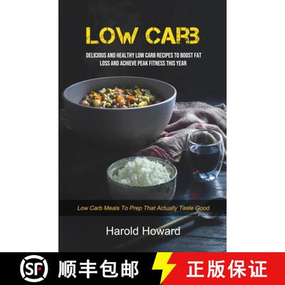 【3-4周达】Low Carb: Delicious And Healthy Low Carb Recipes To Boost Fat Loss and Achieve Peak Fitnes... [9781989749432]