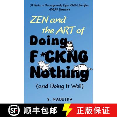 【3-4周达】Zen and the Art of Doing F*ckng Nothing (and Doing It Well): 31 Paths to Outrageously Epic... [9798999252272]