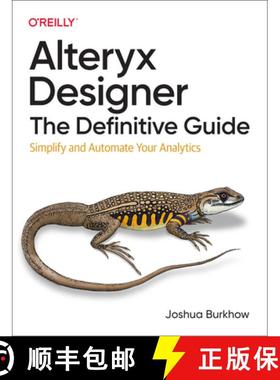 【3-4周达】Alteryx Designer: The Definitive Guide: Simplify and Automate Your Analytics [9781098107529]