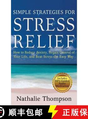 【3-4周达】Simple Strategies for Stress Relief: How to Reduce Anxiety, Regain Control of Your Life, a... [9780994884497]