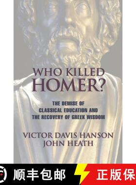 【3-4周达】Who Killed Homer : The Demise of Classical Education and the Recovery of Greek Wisdom [9781893554269]