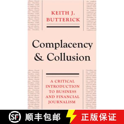 【3-4周达】Complacency and Collusion: A Critical Introduction to Business and Financial Journalism [9780745332048]