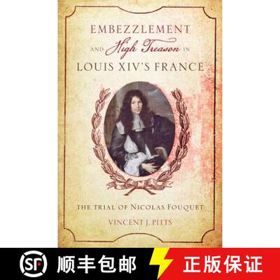 【3-4周达】精装 Embezzlement and High Treason in Louis XIV's France: The Trial of Nicolas Fouquet [9781421418247]
