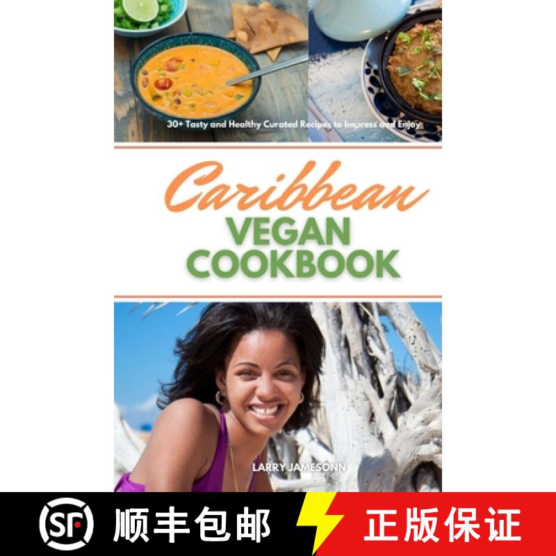 【3-4周达】Caribbean Vegan Cookbook: 30+ Tasty and Healthy Curated Recipes to Impress and Enjoy [9781087939810]