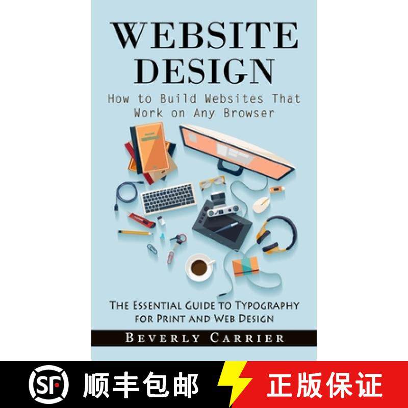【3-4周达】Website Design: How to Build Websites That Work on Any Browser (The Essential Guide to Typ... [9781774857861]