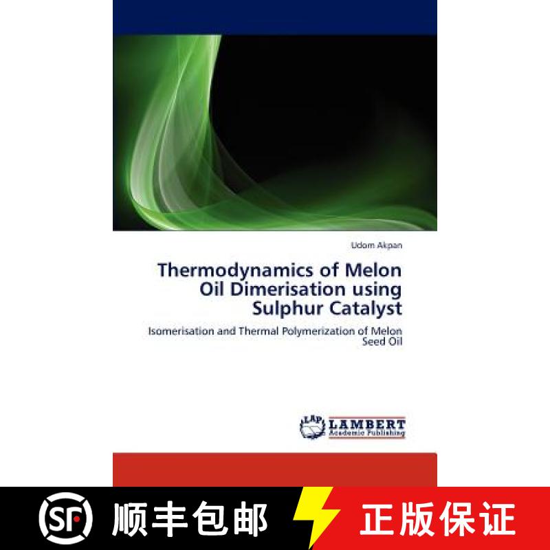 预订 Thermodynamics of Melon Oil Dimerisation using Sulphur Catalyst [9783659175466]
