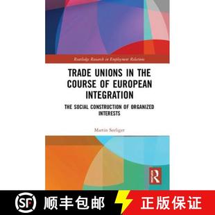 The Interests Course Trade Unions Integration 9780367140663 Organized 预订 the Construction European Social