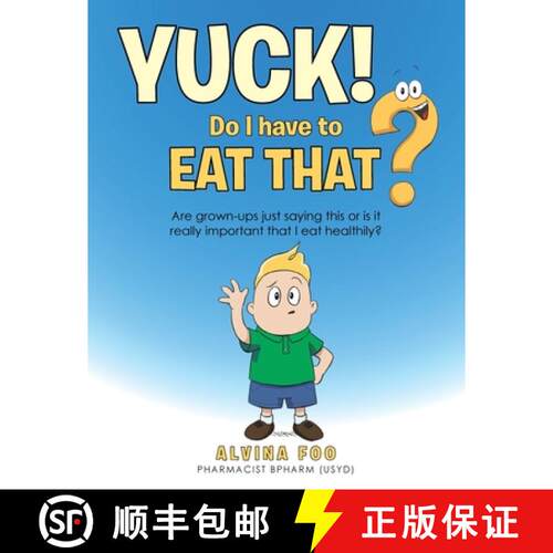 【3-4周达】Yuck! - Do I Have to Eat That?: Are Grown-Ups Just Saying This or Is It Really Important T... [9781504318358]
