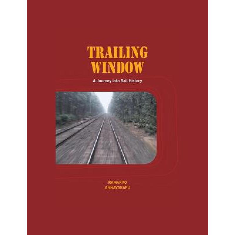 预订 trailing window: a journey into rail. [9781482871210]