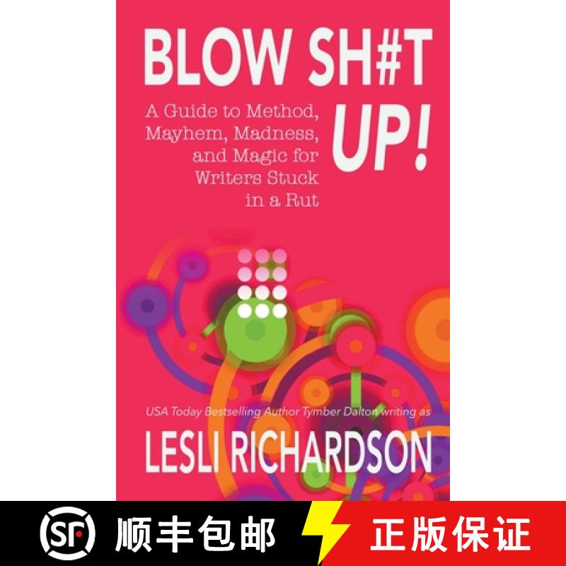 【2-3周达】Blow Shit Up!: A Guide to Method, Mayhem, Madness, and Magic for Writers Stuck in a Rut [9798201303693]