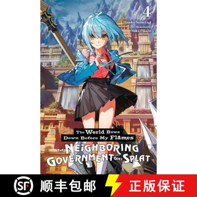 【3-4周达】The World Bows Down Before My Flames, Vol. 4 (Novel): The Neighboring Government Goes Spla... [9798855430202]