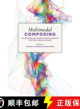 【3-4周达】Multimodal Composing: Strategies for Twenty-First-Century Writing Consultations [9781607328452]