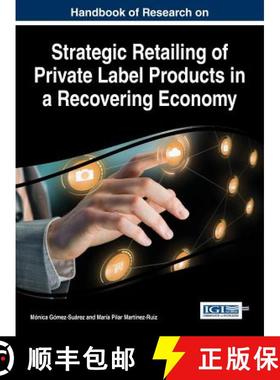 【3-4周达】Handbook of Research on Strategic Retailing of Private Label Products in a Recovering Economy [9781522502203]