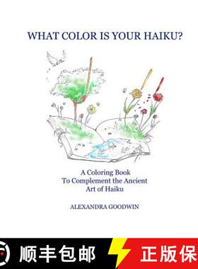 预订 What Color is Your Haiku?: A Coloring Book to Complement the Ancient Art of Haiku [9780997667301]