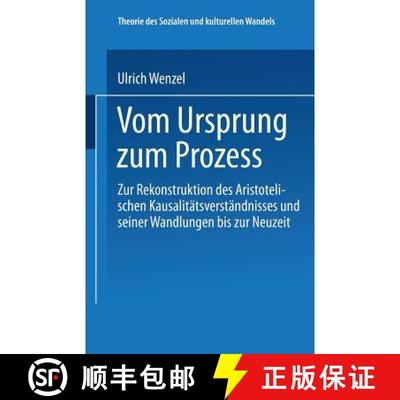 【3-4周达】Vom Ursprung zum Prozeß : Zur Rekonstruktion des Aristotelischen Kausalitätsverständnis... [9783663117827]