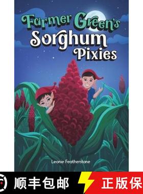 预订 Farmer Green's Sorghum Pixies: An Australian Farming Children's Story in the Outback: An Austral... [9780645652703]