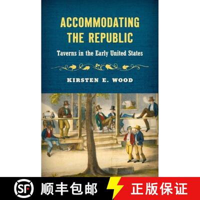预订 Accommodating the Republic – Taverns in the Early United States [9781469675541]
