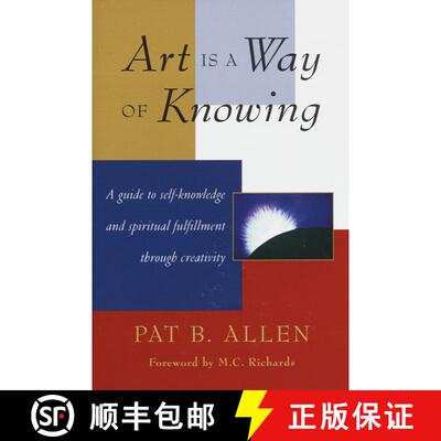 【3-4周达】Art Is a Way of Knowing: A Guide to Self-Knowledge and Spiritual Fulfillment through Creat... [9781570620782]