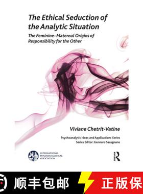 【3-4周达】The Ethical Seduction of the Analytic Situation: The Feminine-Maternal Origins of Responsi... [9780367102296]