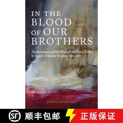 【3-4周达】In the Blood of Our Brothers: Abolitionism and the End of the Slave Trade in Spain's Atlan... [9780817321055]