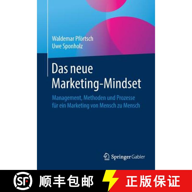 【3-4周达】Das neue Marketing-Mindset : Management, Methoden und Prozesse für ein Marketing von Mens... [9783658255183]